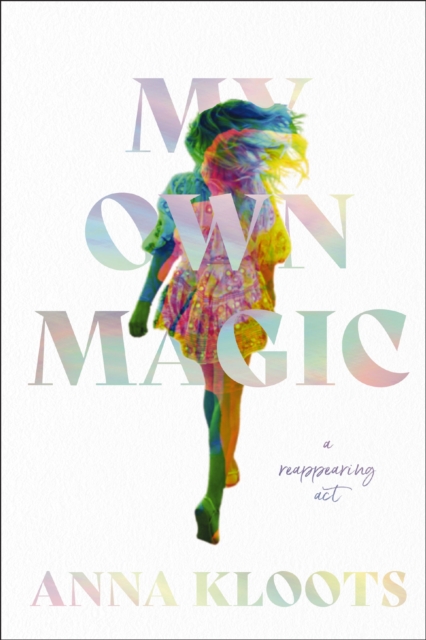My Own Magic : A Reappearing Act, Hardback Book