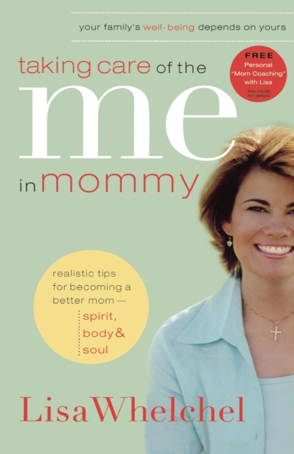 Taking Care of the Me in Mommy : Becoming a Better Mom: Spirit, Body and   Soul, Paperback / softback Book