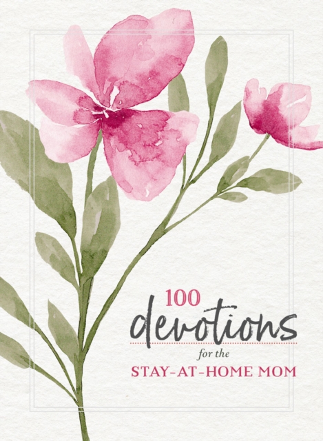 100 Devotions for the Stay-at-Home Mom, Paperback / softback Book