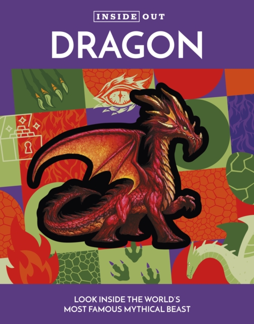 Inside Out Dragon : Look Inside the World's Most Famous Mythical Beast, Hardback Book