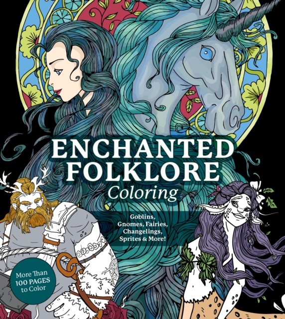 Enchanted Folklore Coloring : Goblins, Gnomes, Fairies, Changelings, Sprites & More! - More Than 100 Pages to Color, Paperback / softback Book