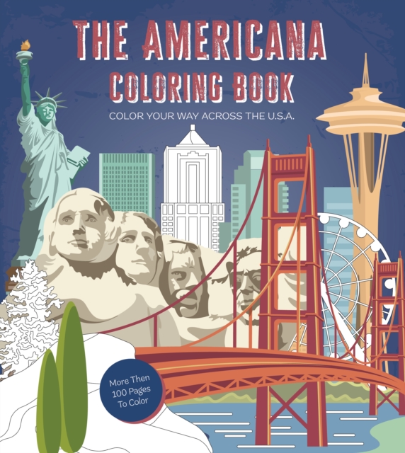 Americana Coloring Book : Color Your Way Across the U.S.A. - More Than 100 Pages to Color, Paperback / softback Book