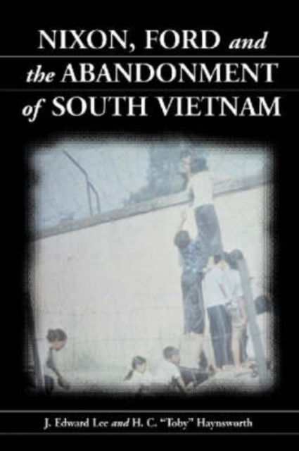 Nixon, Ford and the Abandonment of South Vietnam, Paperback / softback Book
