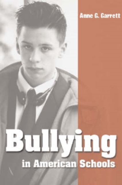 Bullying in American Schools : Causes, Preventions, Interventions, Paperback / softback Book