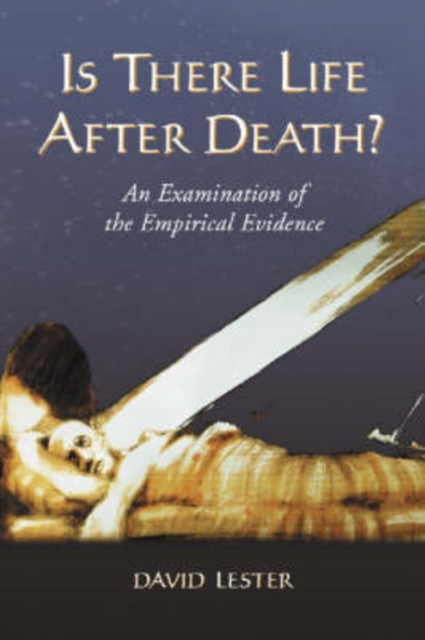 Is There Life After Death? : An Examination of the Empirical Evidence, Hardback Book