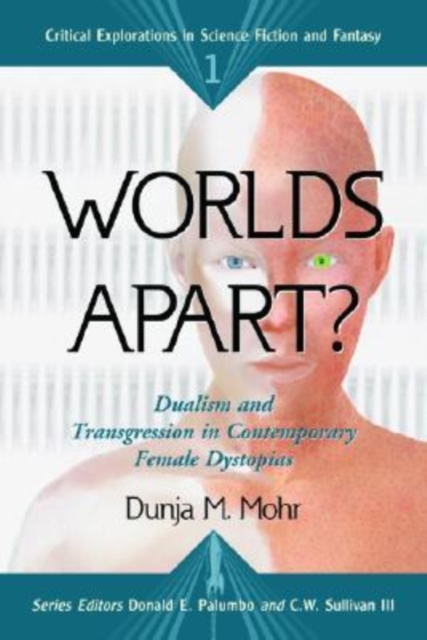 Worlds Apart? : Dualism and Transgression in Contemporary Female Dystopids, Paperback / softback Book