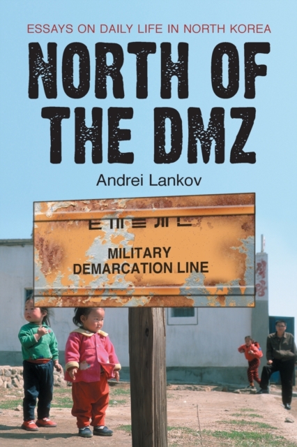 North of the DMZ : Essays on Daily Life in North Korea, Paperback / softback Book