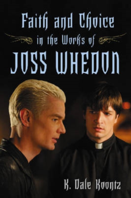 Faith and Choice in the Works of Joss Whedon, Paperback / softback Book
