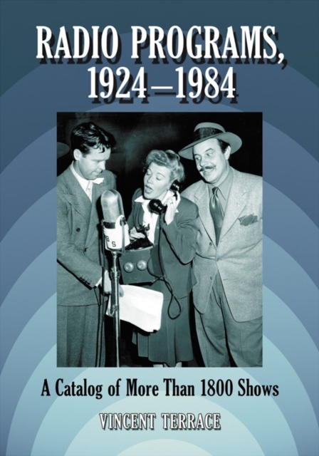 Radio Programs, 1924-1984 : A Catalog of Over 1800 Shows, Paperback / softback Book