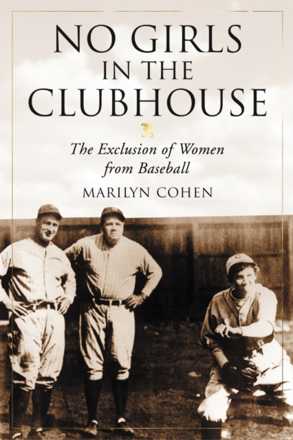 No Girls in the Clubhouse : The Exclusion of Women from Baseball, PDF eBook