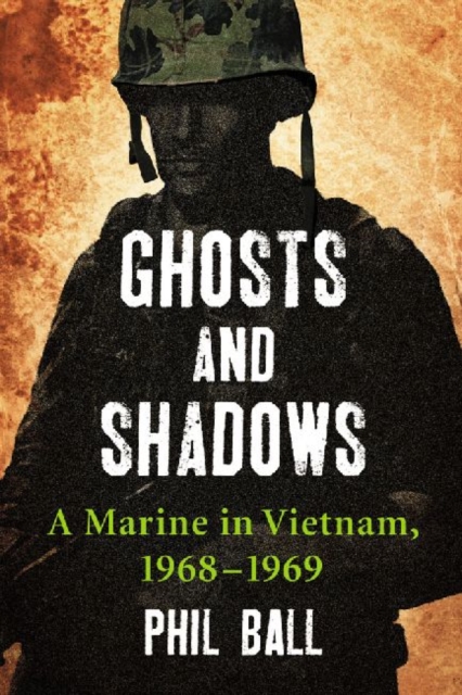 Ghosts and Shadows : A Marine in Vietnam, 1968-1969, Paperback / softback Book
