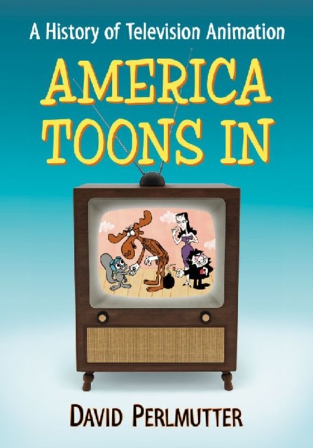 America Toons In : A History of Television Animation, Paperback / softback Book