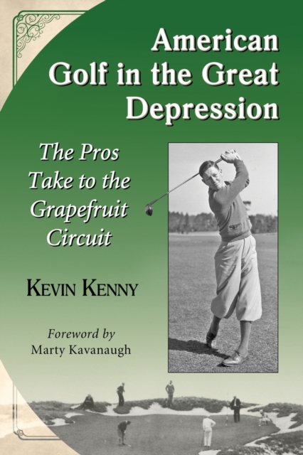 American Golf in the Great Depression : The Pros Take to the Grapefruit Circuit, Paperback / softback Book