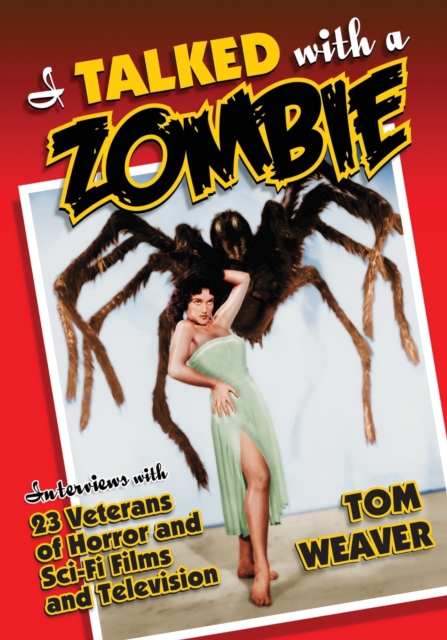 I Talked with a Zombie : Interviews with 23 Veterans of Horror and Sci-Fi Films and Television, Paperback / softback Book