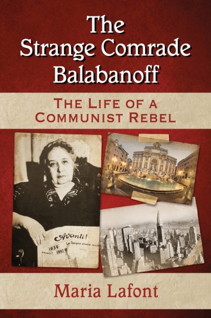 The Strange Comrade Balabanoff : The Life of a Communist Rebel, Paperback / softback Book