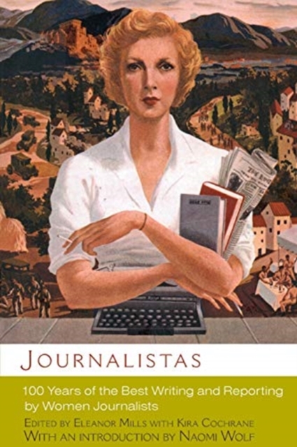 Journalistas : 100 Years of the Best Writing and Reporting by Women Journalists, Paperback / softback Book