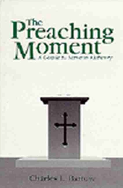 The Preaching Moment: A Guide to Sermon Delivery, Paperback / softback Book