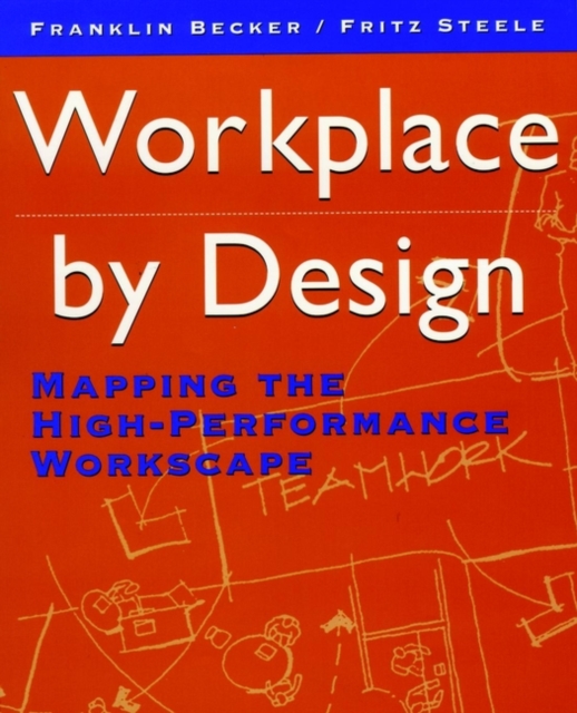 Workplace by Design : Mapping the High-Performance Workscape, Paperback / softback Book