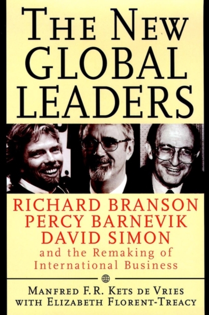 The New Global Leaders : Richard Branson, Percy Barnevik, David Simon and the Remaking of International Business, Hardback Book