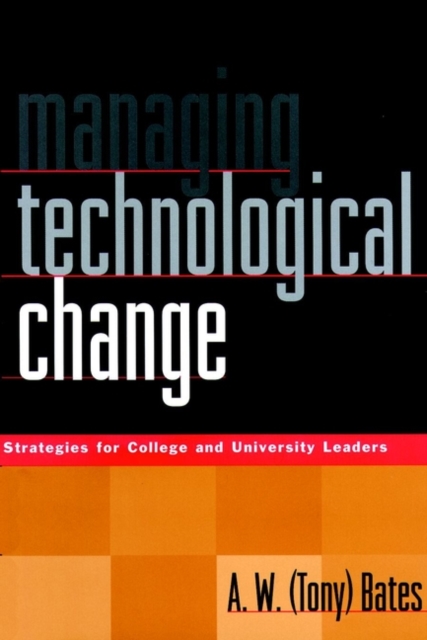 Managing Technological Change : Strategies for College and University Leaders, Hardback Book