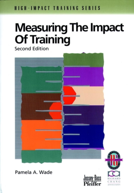 Measuring the Impact of Training : A Practical Guide to Calculating Measurable Results, Paperback / softback Book