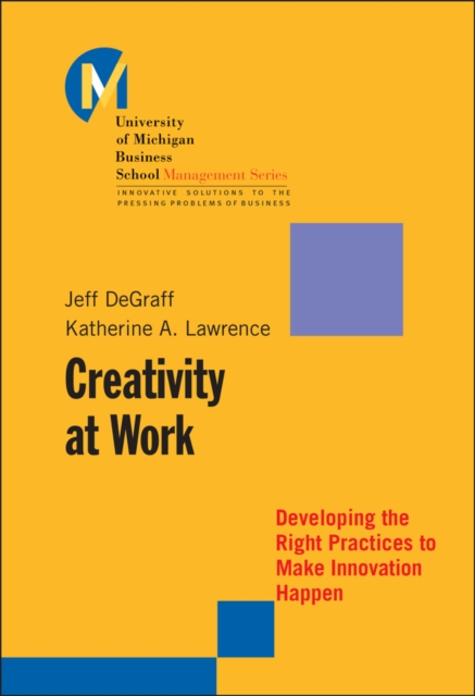 Creativity at Work : Developing the Right Practices to Make Innovation Happen, Hardback Book