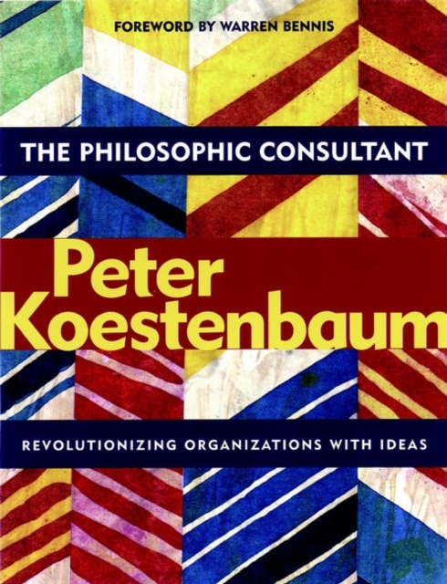 The Philosophic Consultant : Revolutionizing Organizations with Ideas, Paperback / softback Book