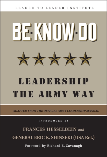 Be * Know * Do, Adapted from the Official Army Leadership Manual : Leadership the Army Way, Hardback Book