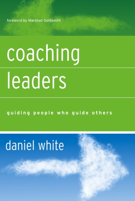 Coaching Leaders : Guiding People Who Guide Others, Hardback Book