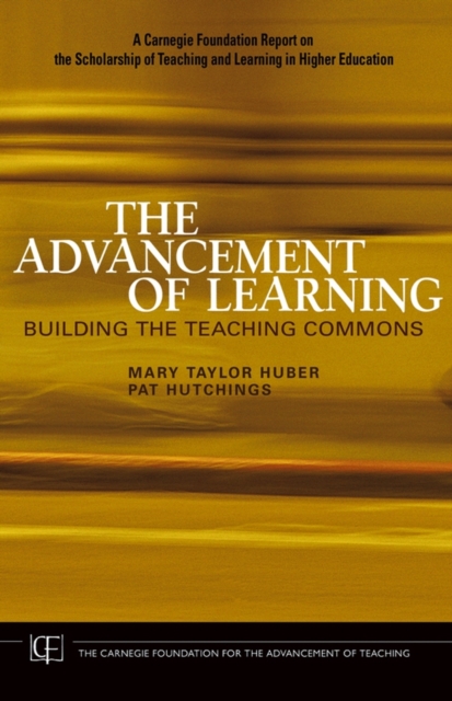 The Advancement of Learning : Building the Teaching Commons, Hardback Book