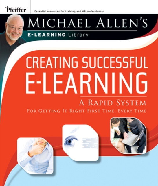 Creating Successful e-Learning : A Rapid System For Getting It Right First Time, Every Time, Paperback / softback Book