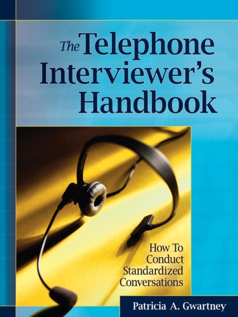 The Telephone Interviewer's Handbook : How to Conduct Standardized Conversations, Paperback / softback Book