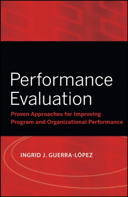 Performance Evaluation : Proven Approaches for Improving Program and Organizational Performance, Paperback / softback Book