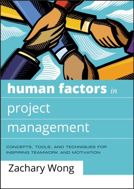 Human Factors in Project Management : Concepts, Tools, and Techniques for Inspiring Teamwork and Motivation, PDF eBook
