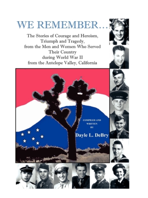 We Remember... the Stories of Courage and Heroism, Triumph Awe Remember... the Stories of Courage and Heroism, Triumph and Tragedy, from the Men and W, Paperback / softback Book