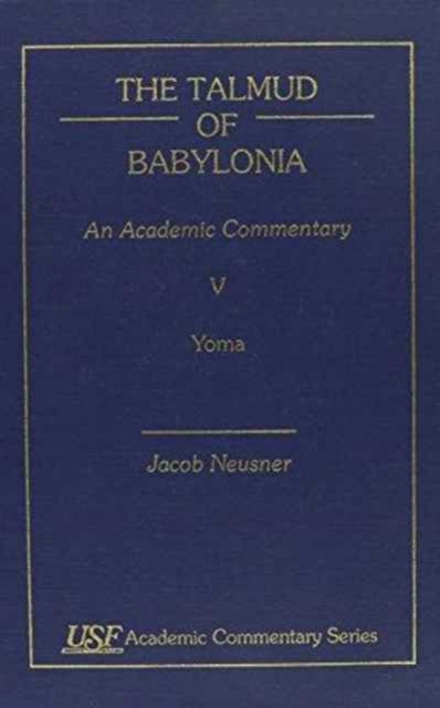 The Talmud of Babylonia : An Academic Commentary: V, Yoma, Hardback Book