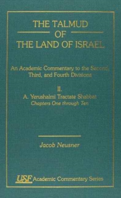 The Talmud of the Land of Israel, An Academic Commentary : II. Yerushalmi Tractate Shabbat, A. Chapters 1-10, Hardback Book