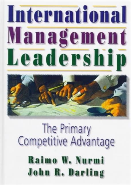 International Management Leadership : The Primary Competitive Advantage, Hardback Book