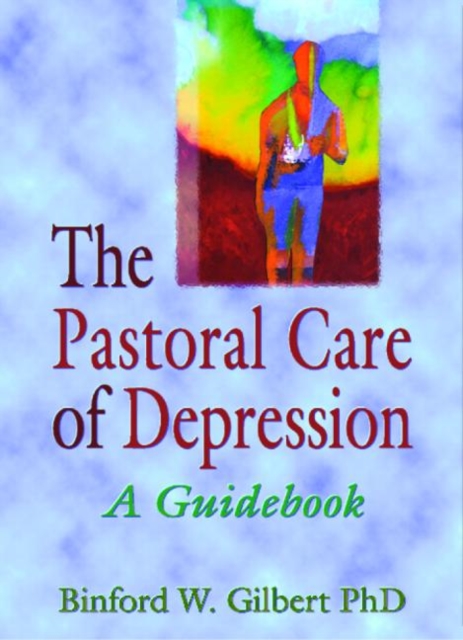 The Pastoral Care of Depression : A Guidebook, Hardback Book