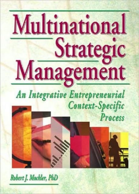 Multinational Strategic Management : An Integrative Entrepreneurial Context-Specific Process, Hardback Book