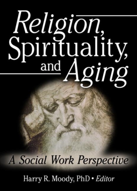 Religion, Spirituality, and Aging : A Social Work Perspective, Paperback / softback Book
