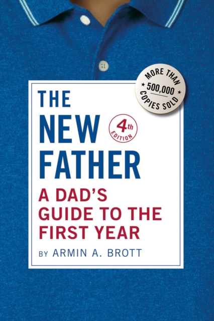 The New Father : A Dad's Guide to the First Year, Paperback / softback Book