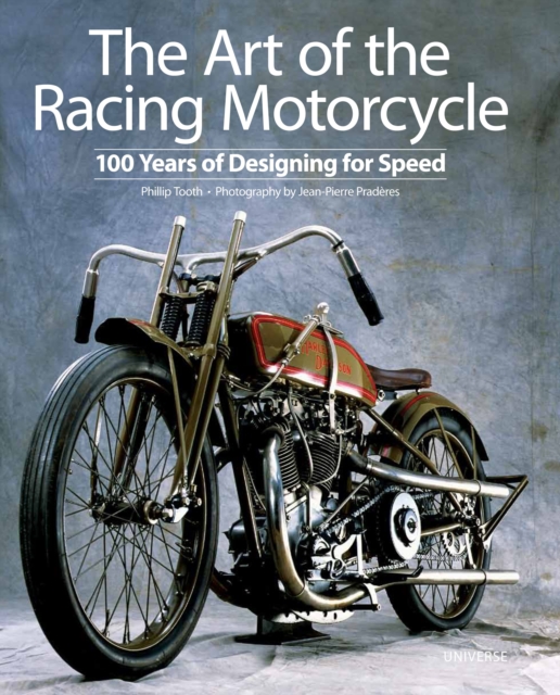 The Art of the Racing Motorcycle : 100 Years of Designing for Speed, Hardback Book