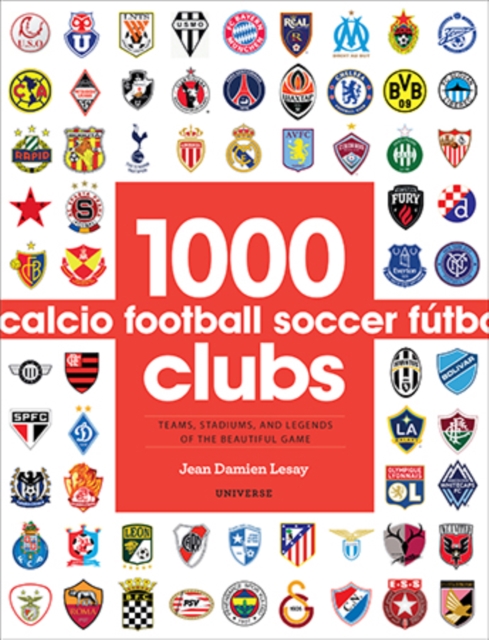 1000 Football Clubs : Teams, Stadiums, and Legends of the Beautiful Game, Paperback / softback Book