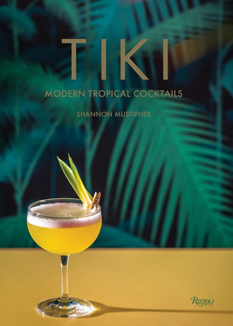 Tiki : Modern Tropical Cocktails, Hardback Book