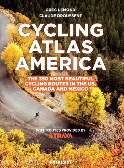 Cycling Atlas North America : The 350 Most Beautiful Cycling Trips in the US, Canada, and Mexico, Paperback / softback Book