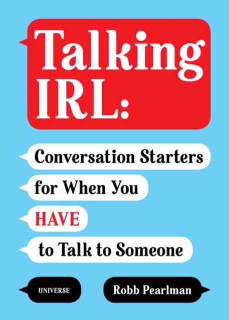 Talking IRL : Conversation Starters for When You Have to Talk to Someone, Paperback / softback Book