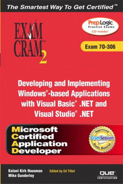 MCAD Developing and Implementing Windows-based Applications with Microsoft Visual Basic .NET and Microsoft Visual Studio .NET Exam Cram 2 (Exam Cram 70-306), Mixed media product Book