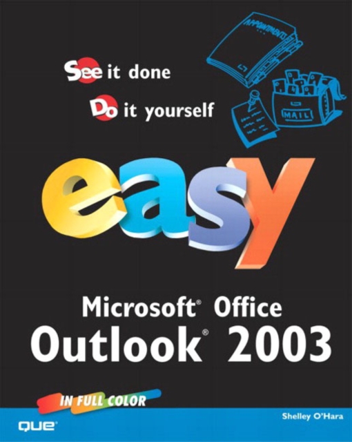 Easy Outlook 2003 : See it Done, Do it Yourself, Paperback Book