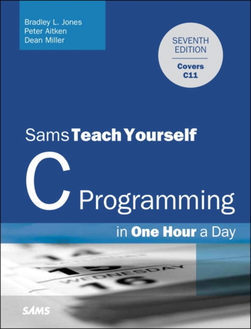 C Programming in One Hour a Day, Sams Teach Yourself, Paperback / softback Book